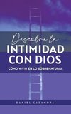 Descubre La Intimidad Con Dios