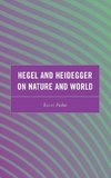 Hegel and Heidegger on Nature and World