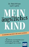 Mein ängstliches Kind. In 7 Schritten den Sorgenkreislauf durchbrechen und mutige, unabhängige Kinder erziehen