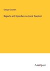 Reports and Speeches on Local Taxation