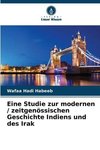 Eine Studie zur modernen / zeitgenössischen Geschichte Indiens und des Irak