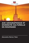 AXE GÉOGRAPHIQUE ET DIVERSITÉ CULTURELLE EN ROUMANIE