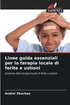 Linee guida essenziali per la terapia locale di ferite e ustioni