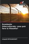 Scontento interculturale: cosa può fare la filosofia?