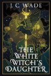 The White Witch's Daughter