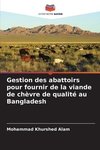 Gestion des abattoirs pour fournir de la viande de chèvre de qualité au Bangladesh