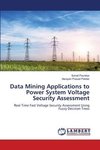 Data Mining Applications to Power System Voltage Security Assessment