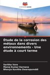 Étude de la corrosion des métaux dans divers environnements - Une étude à court terme