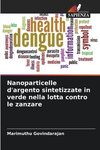 Nanoparticelle d'argento sintetizzate in verde nella lotta contro le zanzare