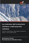 La sindrome dell'evoluzione cellulare e dell'anarchia cellulare