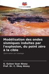 Modélisation des ondes sismiques induites par l'explosion, du point zéro à la cible