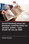 Social Banking dans les banques commerciales du secteur public - Une étude de cas de SBH