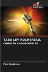 TABU LEY ROCHEREAU, come lo conoscevo io