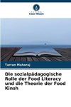 Die sozialpädagogische Rolle der Food Literacy und die Theorie der Food Kinsh