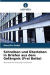 Schreiben und Überleben in Briefen aus dem Gefängnis (Frei Betto)