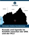 Ruanda und Uganda im Konflikt zwischen der DRK und der M13