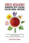 Stress Resilience Workbook with Seasonal Herbal Healing Infusions