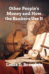 Other People's Money and How The Bankers Use It