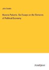 Munera Pulveris. Six Essays on the Elements of Political Economy