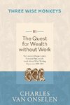 THE QUEST FOR WEALTH WITHOUT WORK - Volume 3/Three Wise Monkeys