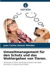 Umweltmanagement für den Schutz und das Wohlergehen von Tieren.