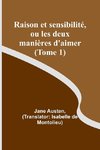 Raison et sensibilité, ou les deux manières d'aimer (Tome 1)