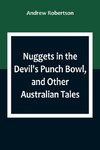 Nuggets in the Devil's Punch Bowl, and Other Australian Tales