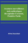 Aventures merveilleuses mais authentiques du capitaine Corcoran, Première Partie