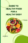 Healthy Food for a Heathy Body (Guide)