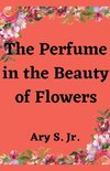 The Perfume in the Beauty of Flowers