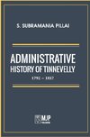 ADMINISTRATIVE HISTORY OF TINNEVELLY 1792 - 1857