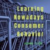 Learning Nowadays Consumer Behavior