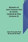 Memoirs of Jean François Paul de Gondi, Cardinal de Retz (Volume 2)