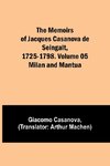 The Memoirs of Jacques Casanova de Seingalt, 1725-1798. Volume 05