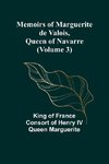 Memoirs of Marguerite de Valois, Queen of Navarre (Volume 3)