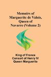 Memoirs of Marguerite de Valois, Queen of Navarre (Volume 2)