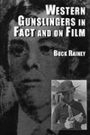 Rainey, B:  Western Gunslingers in Fact and on Film