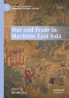 War and Trade in Maritime East Asia