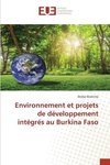 Environnement et projets de développement intégrés au Burkina Faso