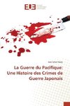 La Guerre du Pacifique: Une Histoire des Crimes de Guerre Japonais