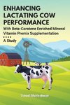 Enhancing Lactating Cow Performance With Beta-Carotene Enriched Mineral Vitamin Premix Supplementation