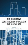 The Discursive Construction of Place in the Digital Age