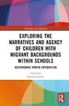 Exploring the Narratives and Agency of Children with Migrant Backgrounds within Schools