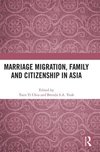 Marriage Migration, Family and Citizenship in Asia