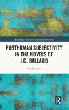 Posthuman Subjectivity in the Novels of J.G. Ballard