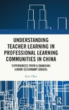 Understanding Teacher Learning in Professional Learning Communities in China