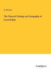 The Physical Geology and Geography of Great Britain