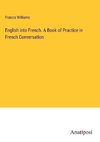 English into French. A Book of Practice in French Conversation