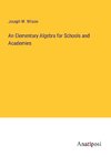 An Elementary Algebra for Schools and Academies