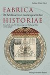 Fabrica Historiae - 20 Schlüssel zur Landesgeschichte